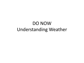 DO NOW  Understanding Weather