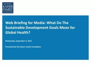 Web Briefing for Media: What Do The Sustainable Development Goals Mean for Global Health?