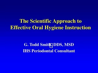 The Scientific Approach to Effective Oral Hygiene Instruction