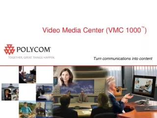 Video Media Center (VMC 1000 ™ )
