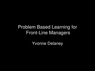 Problem Based Learning for  Front-Line Managers