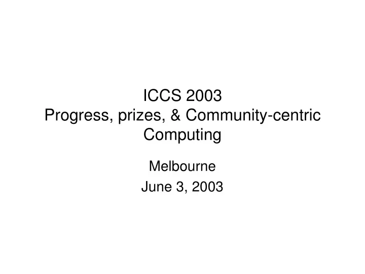 iccs 2003 progress prizes community centric computing