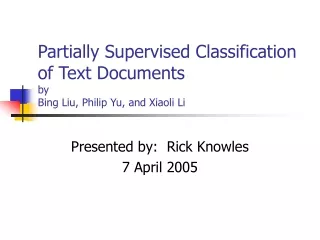 Partially Supervised Classification of Text Documents by Bing Liu, Philip Yu, and Xiaoli Li
