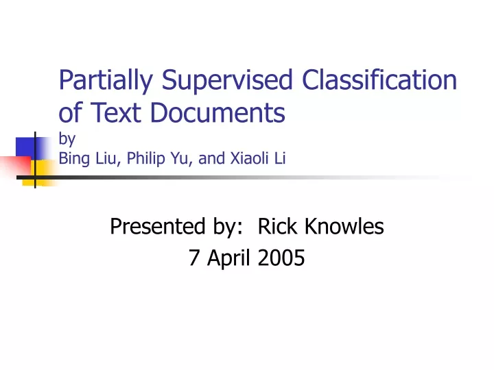 partially supervised classification of text documents by bing liu philip yu and xiaoli li