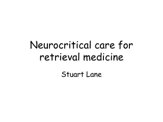 Neurocritical care for retrieval medicine