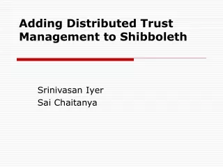 Adding Distributed Trust Management to Shibboleth