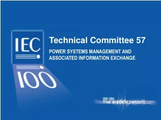 Technical Committee 57 POWER SYSTEMS MANAGEMENT AND ASSOCIATED INFORMATION EXCHANGE