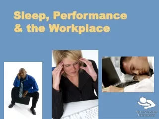 Sleep, Performance  &amp; the Workplace