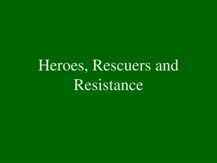 heroes rescuers and resistance