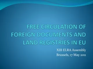 FREE  CIRCULATION OF  FOREIGN  DOCUMENTS AND LAND REGISTRIES IN EU