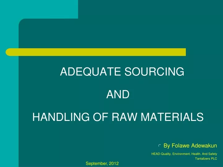 adequate sourcing and handling of raw materials