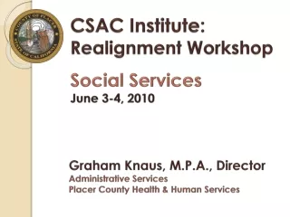 CSAC Institute:  Realignment Workshop Social Services June 3-4, 2010