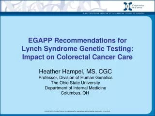 EGAPP Recommendations for  Lynch Syndrome Genetic Testing:  Impact on Colorectal Cancer Care