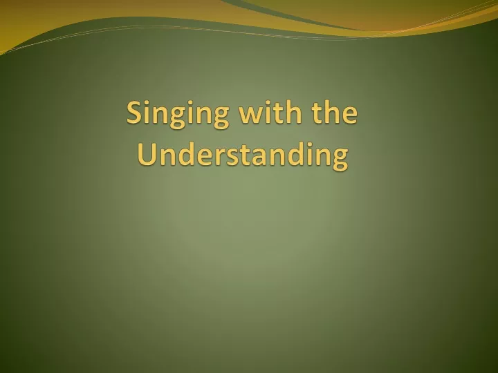 singing with the understanding