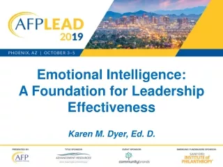 Emotional Intelligence:  A Foundation for Leadership Effectiveness Karen M. Dyer, Ed. D.