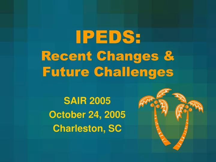 ipeds recent changes future challenges