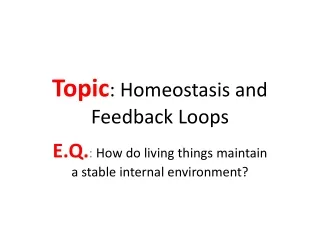 Topic : Homeostasis and Feedback Loops