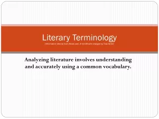 Literary Terminology (Information directly from  About , 9-10-09 with changes by Tina Heller)