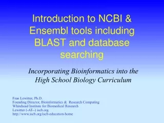 Introduction to  NCBI &amp;  Ensembl tools including BLAST and  database searching