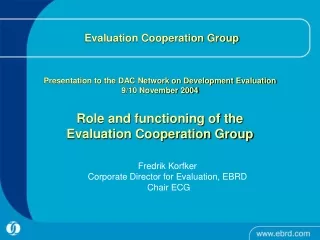 Fredrik Korfker Corporate Director for Evaluation, EBRD  Chair ECG