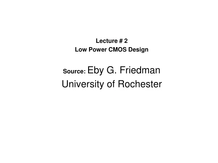 lecture 2 low power cmos design source eby g friedman university of rochester