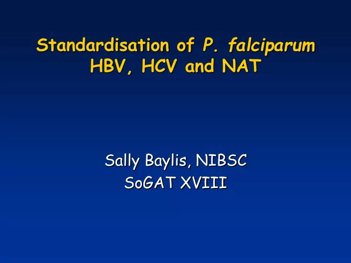 standardisation of p falciparum hbv hcv and nat