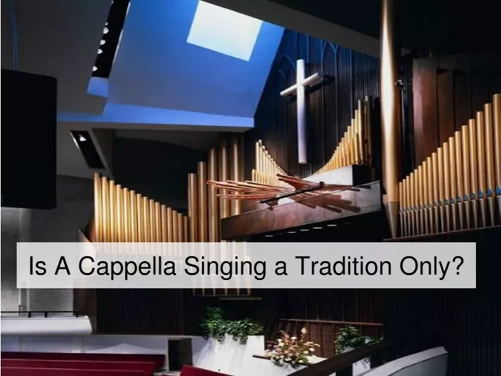is a cappella singing a tradition only