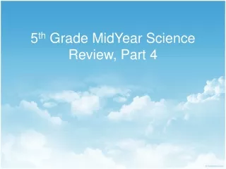 5 th  Grade MidYear Science Review, Part 4