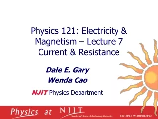 Physics 121: Electricity &amp; Magnetism – Lecture  7 Current &amp; Resistance
