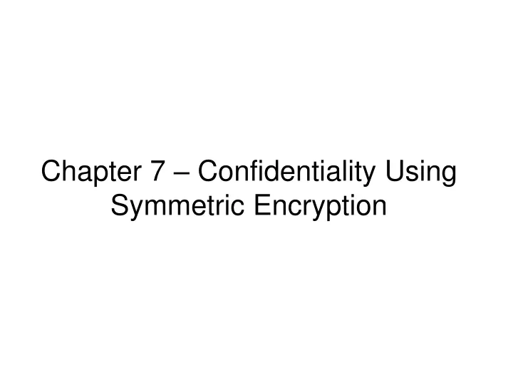 chapter 7 confidentiality using symmetric encryption