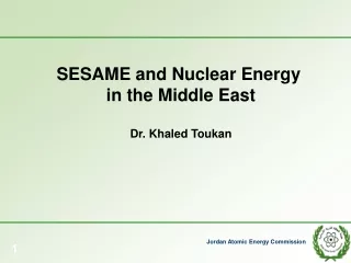 SESAME and Nuclear Energy  in the Middle East Dr. Khaled Toukan