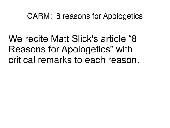 we recite matt slick s article 8 reasons for apologetics with critical remarks to each reason
