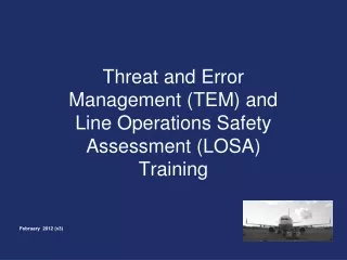 Threat and Error Management (TEM) and Line Operations Safety Assessment (LOSA) Training