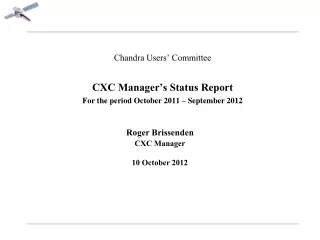 Chandra Users’ Committee CXC Manager’s Status Report For the period October 2011 – September 2012