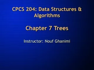 CPCS 204: Data Structures &amp; Algorithms Chapter 7 	Trees