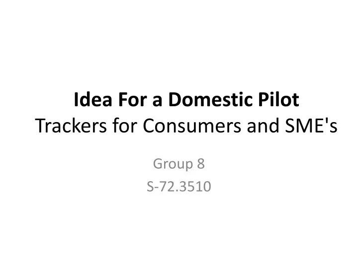 idea for a domestic pilot trackers for consumers and sme s