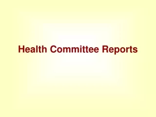 Health Committee Reports