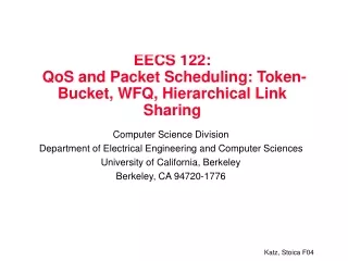 EECS 122:  QoS and Packet Scheduling: Token-Bucket, WFQ, Hierarchical Link Sharing