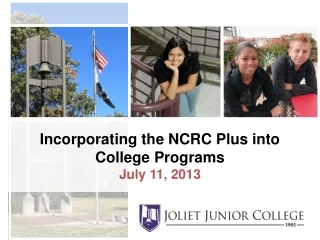 Incorporating the NCRC Plus into College Programs July 11, 2013