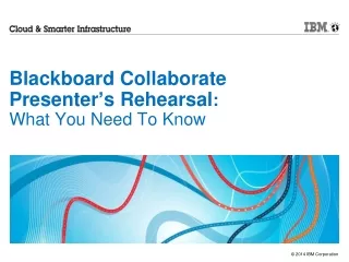 Blackboard Collaborate Presenter ’ s Rehearsal : What You Need To Know