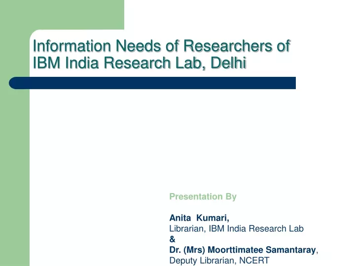 information needs of researchers of ibm india research lab delhi