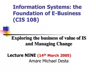Information Systems: the Foundation of E-Business (CIS 108)