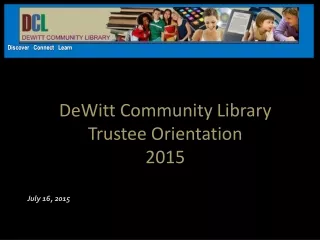 DeWitt Community Library  Trustee Orientation 2015