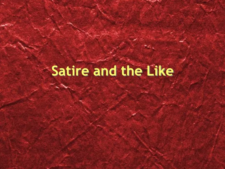 satire and the like