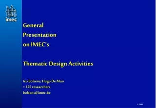General  Presentation on IMEC’s Thematic Design Activities Ivo Bolsens, Hugo De Man
