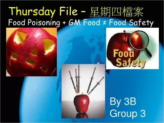 Thursday  File –  星期四檔案 Food Poisoning + GM Food ≠ Food Safety