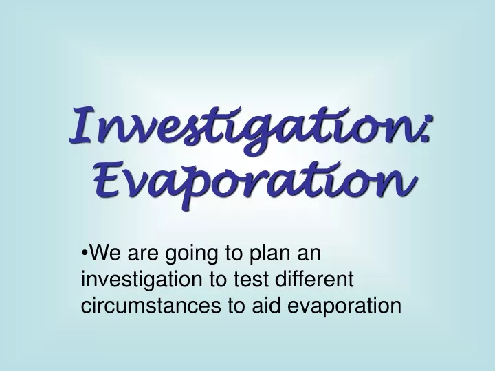 investigation evaporation
