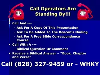 Call Operators Are  Standing By!!!