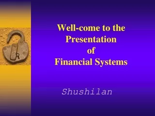 Well-come to the Presentation  of  Financial Systems