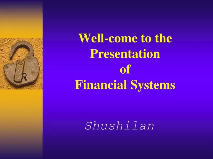 well come to the presentation of financial systems